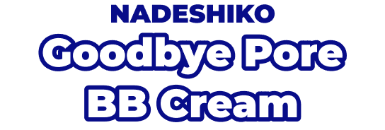 NADESHIKO Goodbye Pore BB Cream