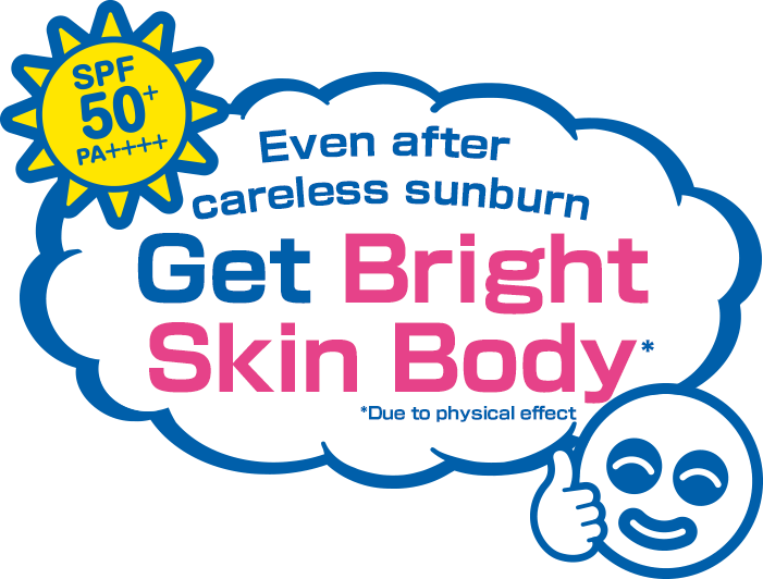 SPF50＋ PA＋＋＋＋ Even after careless sunburn Get Bright Skin Body *Due to physical effect
