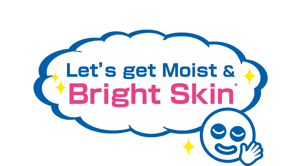 Let's Get Moist & Bright Skin